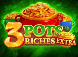 3 Pots Riches Extra